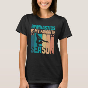 Gymnastics Is My Favorite Season Gymnastics Lover T-Shirt