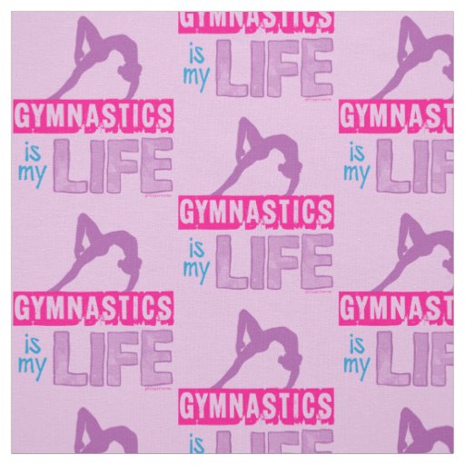 Gymnastics Is My Life Fabric