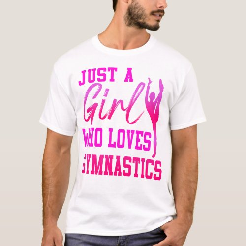 Gymnastics Just A Girl Who Loves Gymnastics Girl T_Shirt