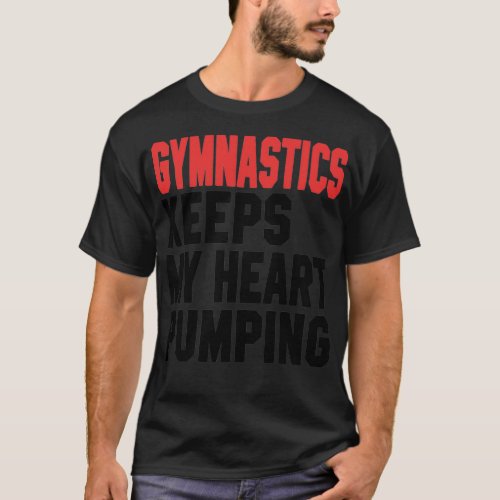 Gymnastics Keeps My Heart Pumping T_Shirt