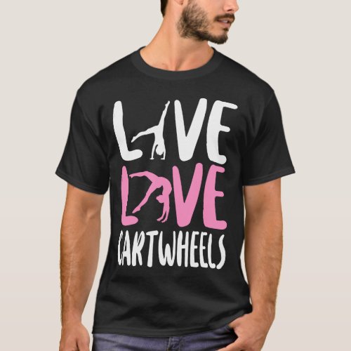 Gymnastics Live Love Cartwheels Girl Cartwheel T_Shirt