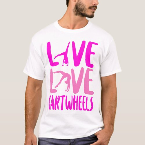 Gymnastics Live Love Cartwheels Girl Cartwheel T_Shirt