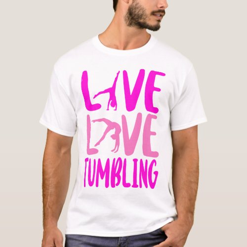 Gymnastics Live Love Tumbling Girl T_Shirt