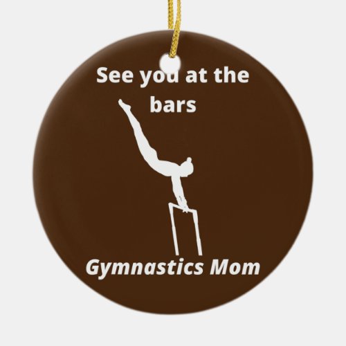 Gymnastics Mom  Ceramic Ornament