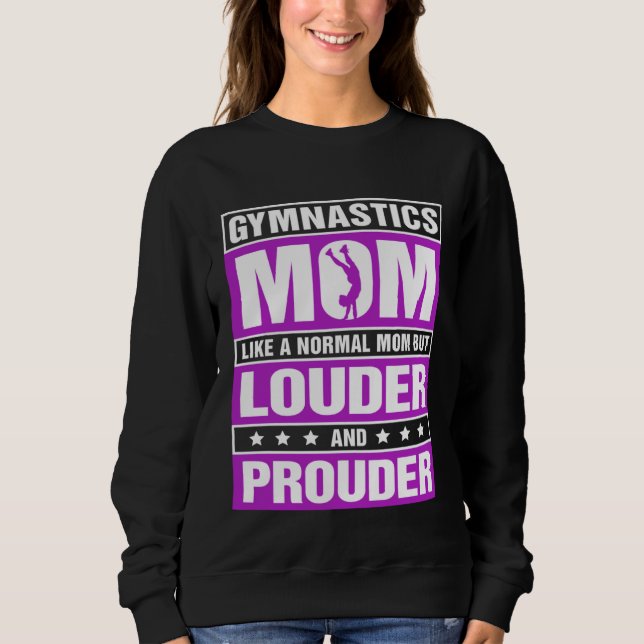 Gymnastics Mom Louder And Prouder Sport Mom Gymnas Sweatshirt (Front)