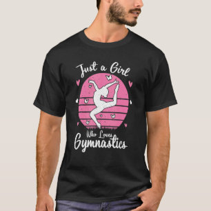 Gymnastics Sport Gymnastics Just A Girl Who Loves T-Shirt