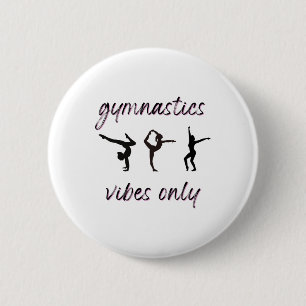 Gymnastics Vibes Only Tumbling Dancing Athlete Button