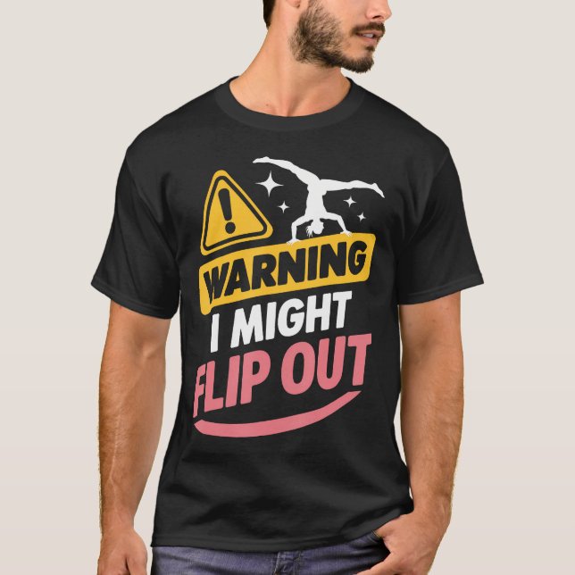 Gymnastics Warning I Might Flip Out T-Shirt (Front)