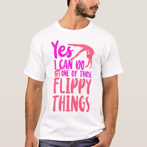 Gymnastics Yes I Can Do One Of Those Flippy Things T_Shirt