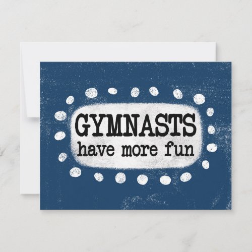 Gymnasts Have More Fun Greeting Card