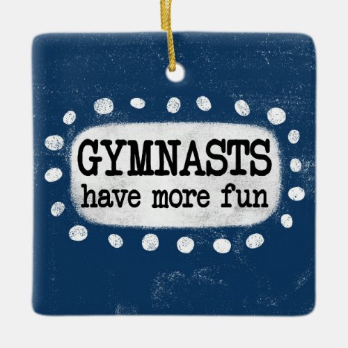 Gymnasts Have More Fun Ornament