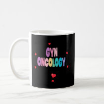 Gyn Oncology Squad Nurse Gyn Onco Team Registered  Coffee Mug