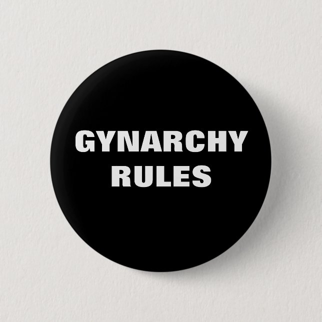 GYNARCHY RULES PINBACK BUTTON (Front)