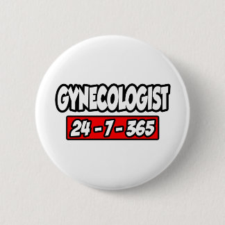Gynecologist 24-7-365 pinback button