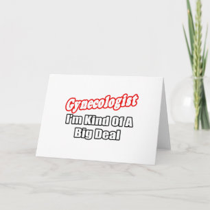 Gynecologist...Big Deal Card