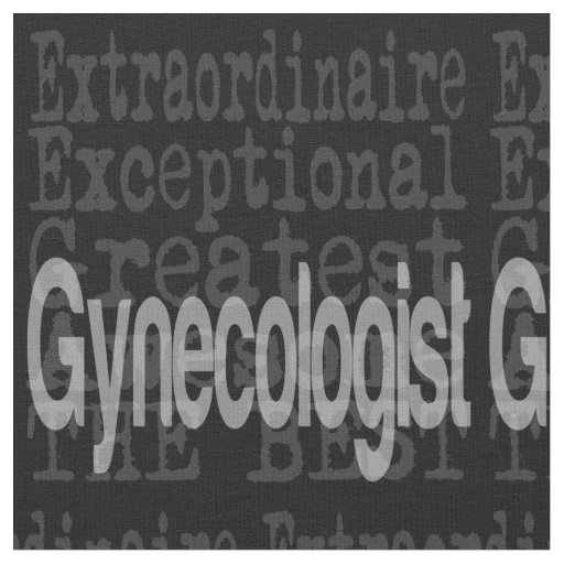 Gynecologist Extraordinaire Fabric