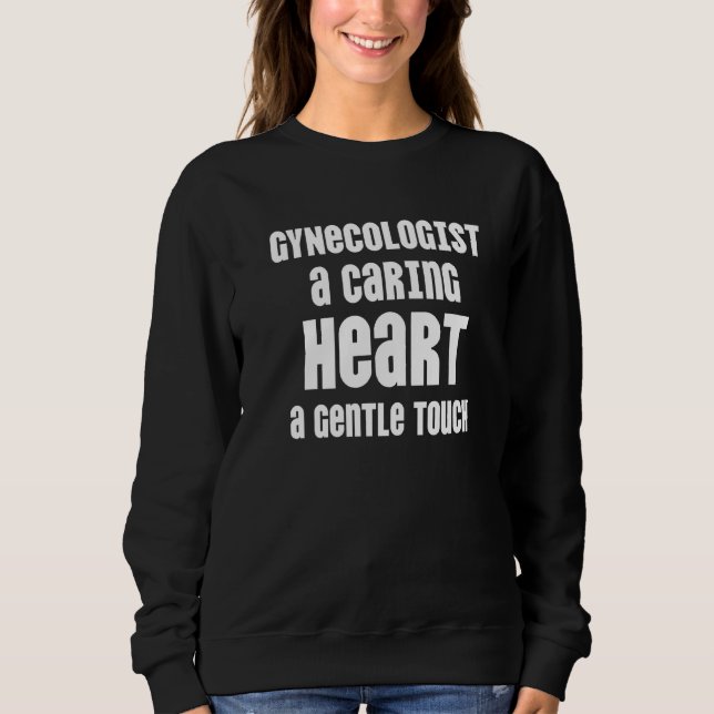 Gynecologist  Gynecology Doctor Md   10 Sweatshirt (Front)