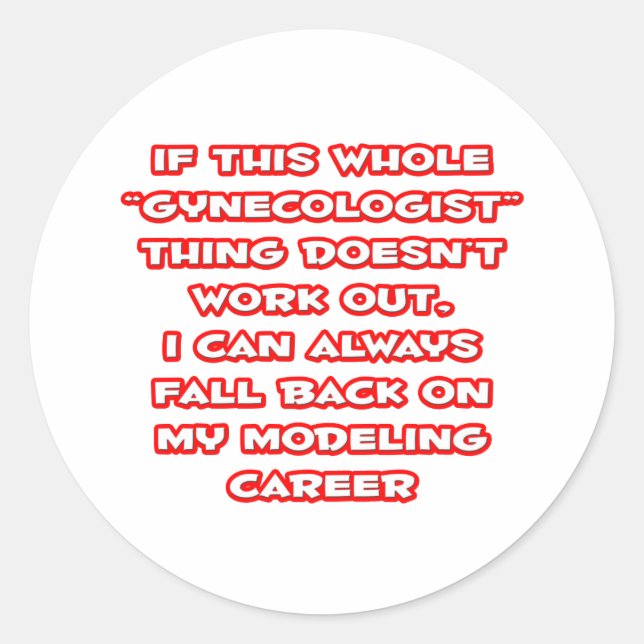 Gynecologist Humor ... Modeling Career Classic Round Sticker (Front)