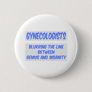 Gynecologist Joke .. Genius and Insanity Button