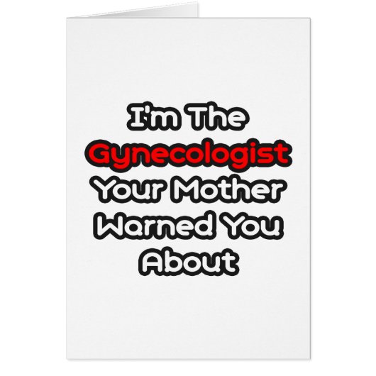Gynecologist...Mother Warned You About Cards (Front)