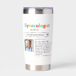 GYNECOLOGIST obstetrician doctor GOOGLE search Insulated Tumbler