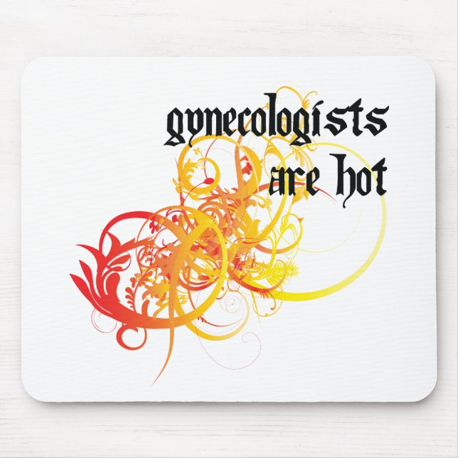 Gynecologists Are Hot Mouse Pad (Front)