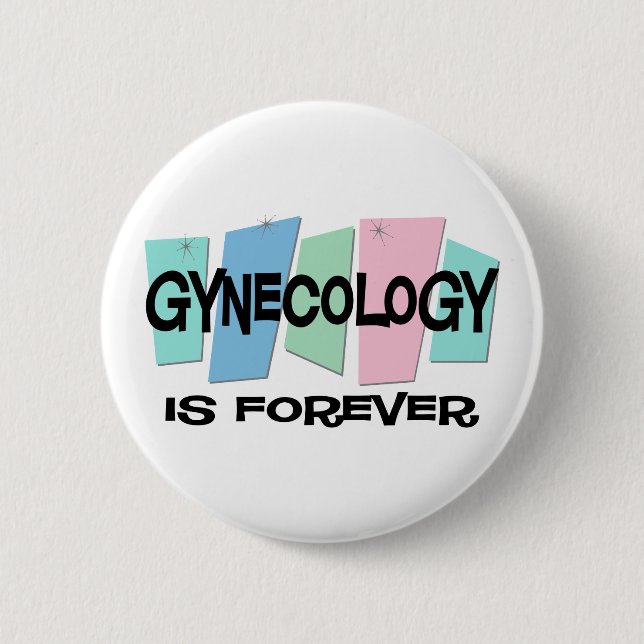Gynecology Is Forever Pinback Button (Front)