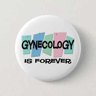 Gynecology Is Forever Pinback Button