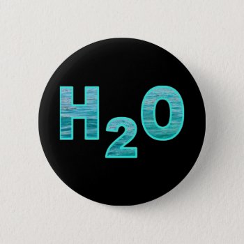 H2o Pinback Button by h2oWater at Zazzle