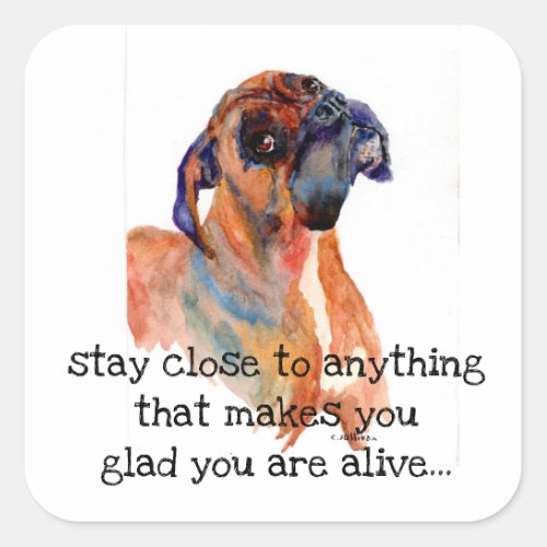 H2Ocolor Boxerstay close to anythingglad alive Square Sticker