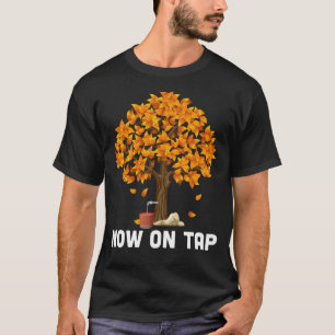 H507 Now On Tap Funny Maple Syrup Maker T-Shirt