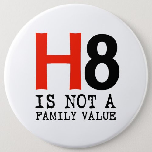 H8 is not a family value pinback button