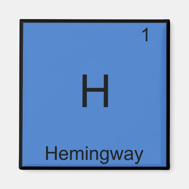 H - Hemingway Funny Chemistry Element Symbol Tee Magnet (Front)