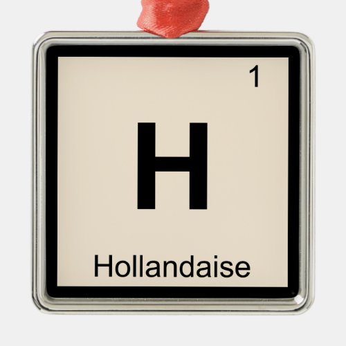 H _ Hollandaise Sauce Chemistry Periodic Table Metal Ornament
