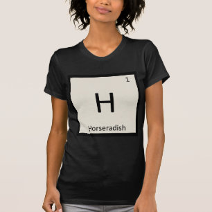 H - Horseradish Condiment Chemistry Periodic Table T-Shirt