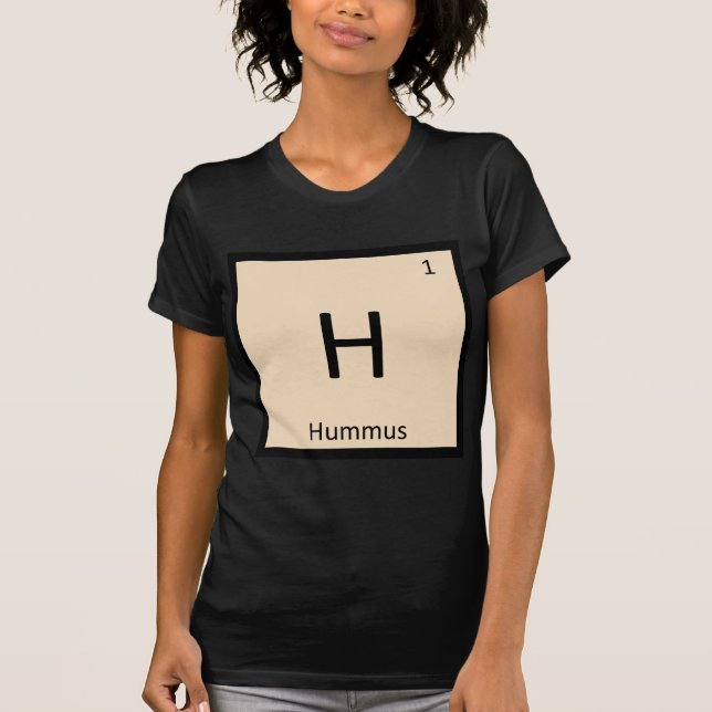 H - Hummus Appetizer Chemistry Periodic Table T-Shirt (Front)