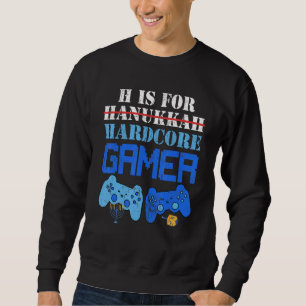 H Is For Hanukkah Gamer Video Gaming Boys Men Gir Sweatshirt