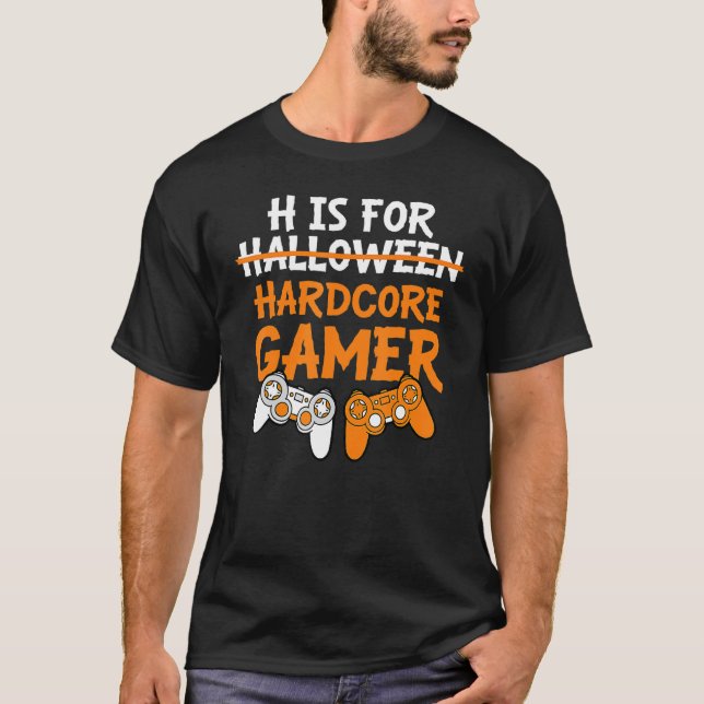 H Is For Hardcore Gamer  Halloween Video Games T-Shirt (Front)