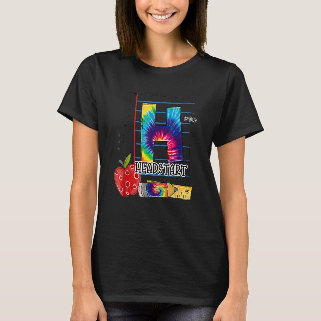 H Is For Headstart Appreciation First Day Of Schoo T-Shirt (Front)