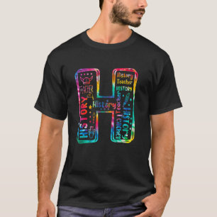 H Is For History Teacher Tie Dye First Day Of Sch T-Shirt