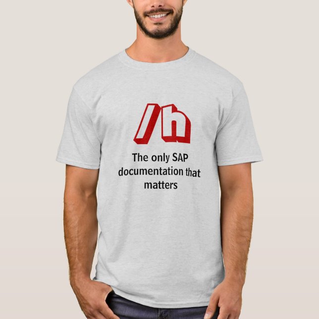 /h, The only SAP documentation that matters T-Shirt (Front)