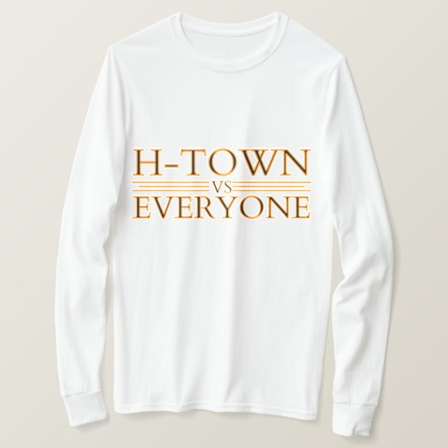 H-Town vs Everyone Shirt, Houston vs Everyone Shir T-Shirt (Design Front)