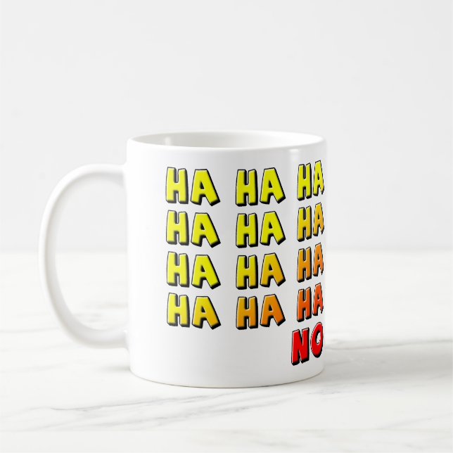 Ha Ha Ha No Funny Mug (Left)