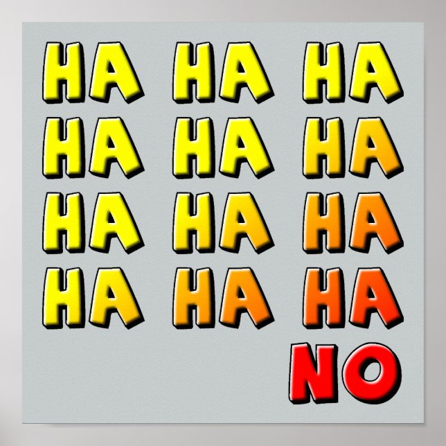 Ha Ha Ha No Funny Poster Sign (Front)