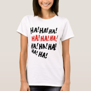 Ha Ha Ha T-Shirt
