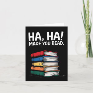 Ha ha made read funny book lover sarcastic humor card
