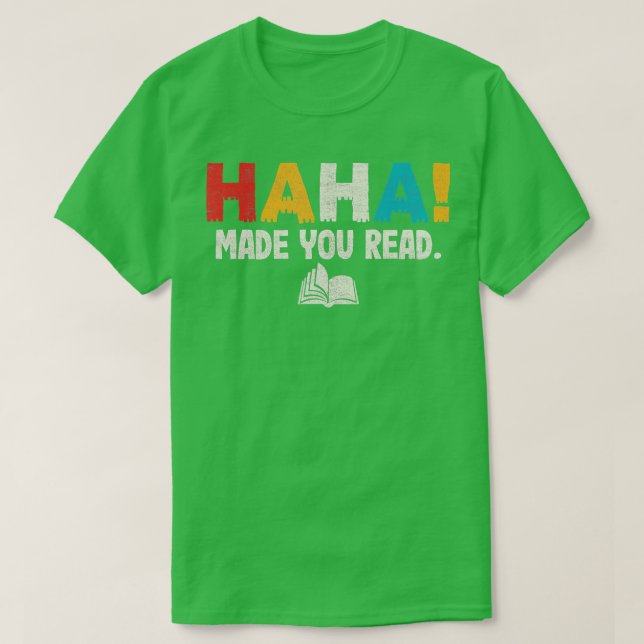 Ha Ha Made You Read Librarian Tee Reading Funny Te (Design Front)
