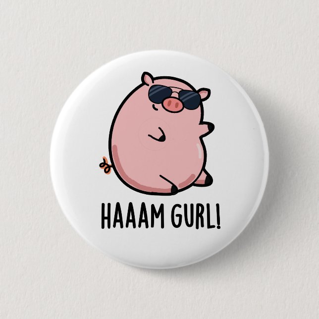 Haaaam Gurl Funny Pig Pun Button (Front)
