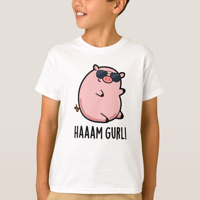 Haaaam Gurl Funny Pig Pun T-Shirt (Front)