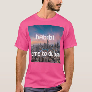Habibi Come To Dubai T-Shirt